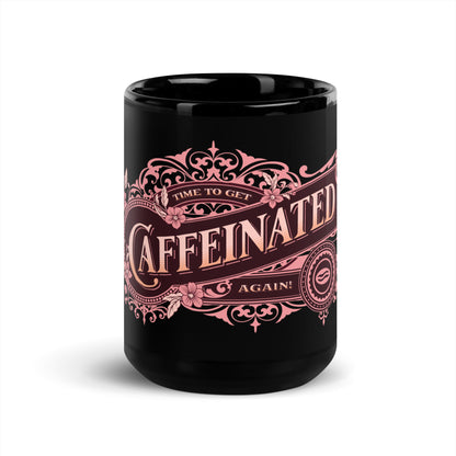 Time-To-Get-Caffienated-Again-black-mug-15-oz-front-view-Dreamy Phoenix